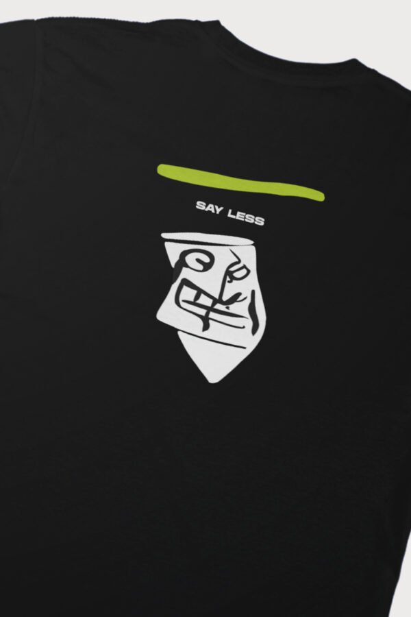 I Gat Chu Say Less Tee - Image 3